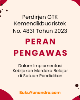 Perdirjen GTK No. 4831 Tahun 2023 Peran Pengawas Sekolah dalam Implementasi Kebijakan Merdeka Belajar pada Satuan Pendidikan (Revisi 2025)