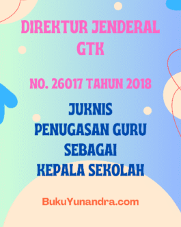 Juknis Guru Sebagai KS Perdirjen GTK No. 26017 Tahun 2018 Penugasan Kepala Sekolah