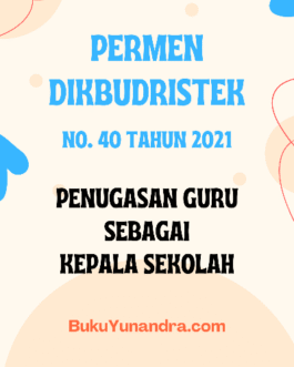 Penugasan Guru sebagai KS Kepala Sekolah Permendikbukristek No. 40 Tahun 2021