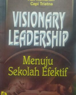 Visionary Leadership Sekolah Efektif Aan Komariah dan Cepi