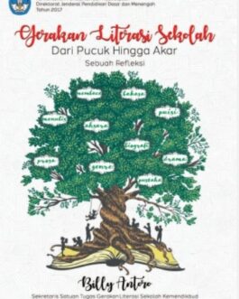 Gerakan Literasi Sekolah Refleksi Dari pucuk Hingga Akar