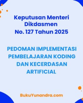 SK Mendikdasmen No. 127 Tahun 2025 Pedoman Implementasi Koding dan Kecerdasan Artificial AI PAUD dan Dikdasmen